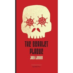 The Scarlet Plague -- Jack London